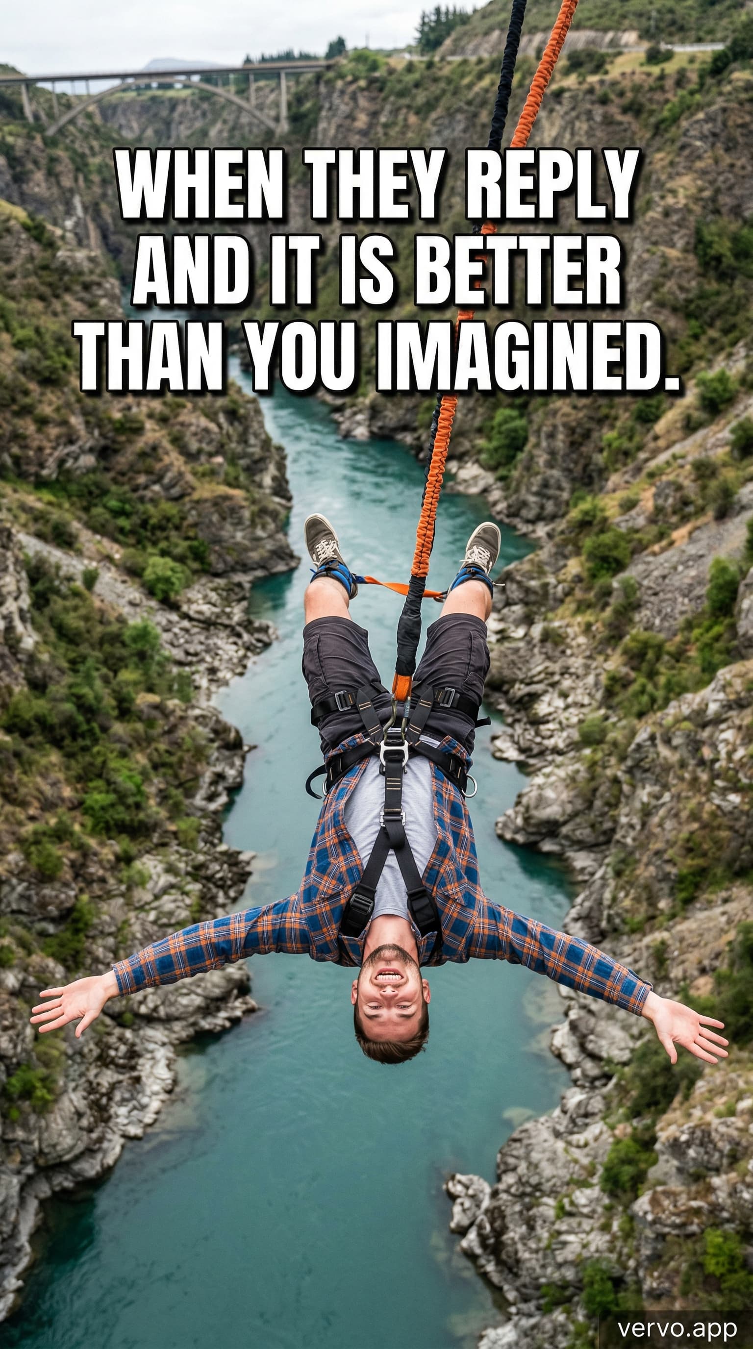 A bungee jumper hangs upside down with arms spread wide over a turquoise river gorge, harness visible, smiling. Bold white text reads: WHEN THEY REPLY AND IT IS BETTER THAN YOU IMAGINED.