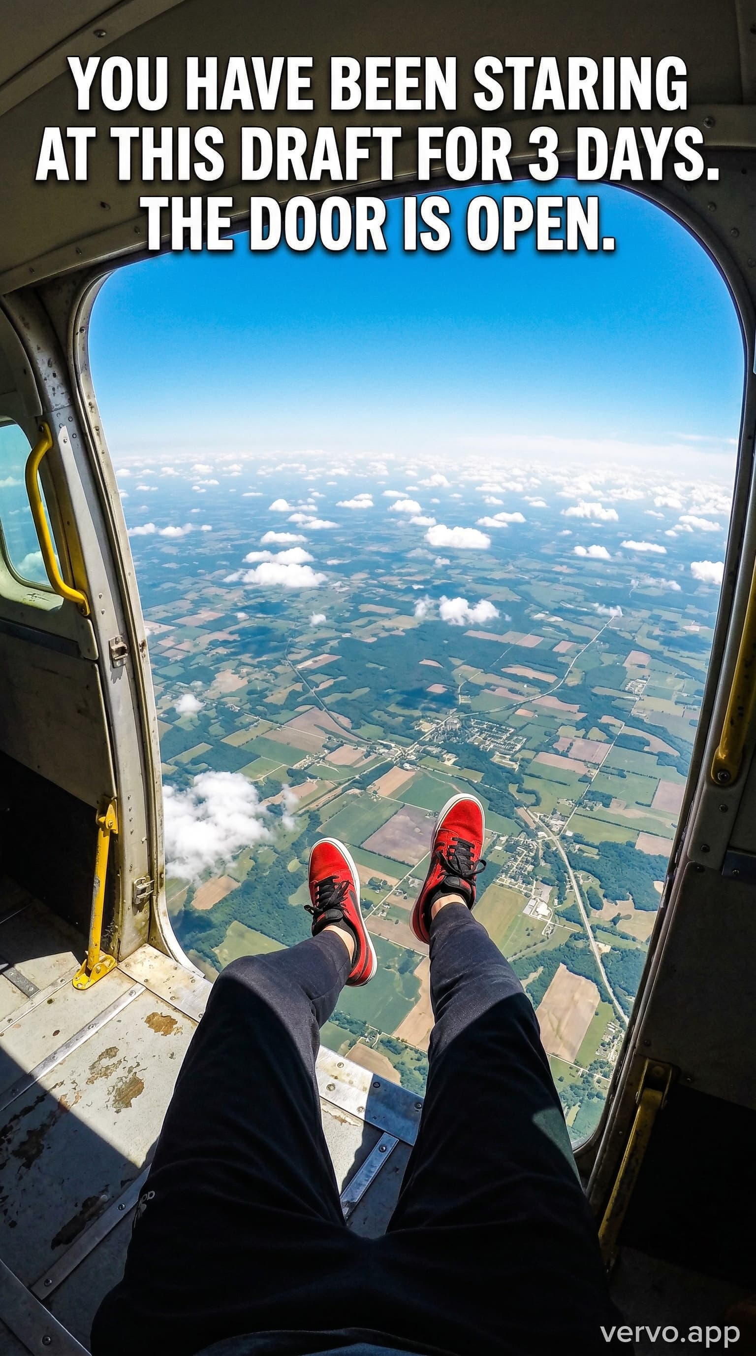 A person's feet dangle from the open door of a skydiving plane, clouds and green fields thousands of feet below. Bold white text reads: YOU HAVE BEEN STARING AT THIS DRAFT FOR 3 DAYS. THE DOOR IS OPEN.